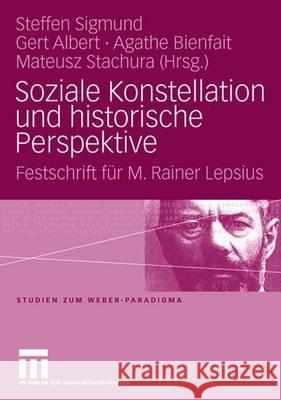 Soziale Konstellation Und Historische Perspektive: Festschrift Für M. Rainer Lepsius Sigmund, Steffen 9783531158525 Vs Verlag Fur Sozialwissenschaften