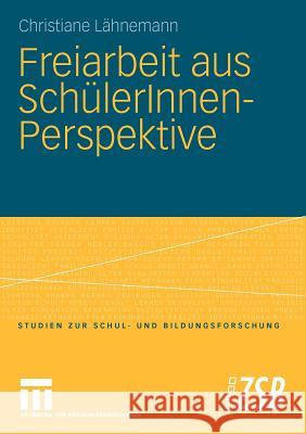 Freiarbeit Aus Schülerinnen-Perspektive Lähnemann, Christiane 9783531158655 Vs Verlag F R Sozialwissenschaften