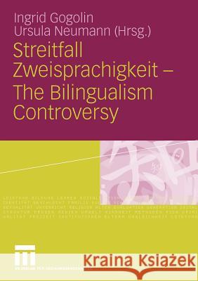 Streitfall Zweisprachigkeit - The Bilingualism Controversy Gogolin, Ingrid Neumann, Ursula  9783531158860
