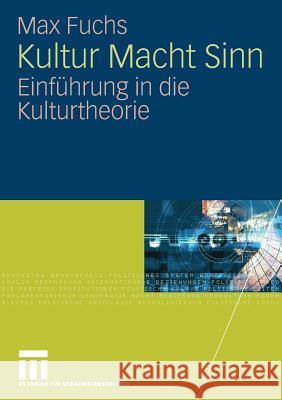 Kultur Macht Sinn: Einführung in Die Kulturtheorie Fuchs, Max 9783531158921 VS Verlag