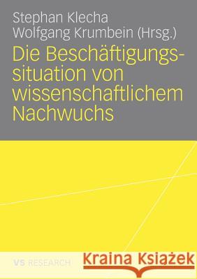 Die Beschäftigungssituation Von Wissenschaftlichem Nachwuchs Klecha, Stephan 9783531159089 Vs Verlag F R Sozialwissenschaften