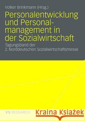Personalentwicklung Und Personalmanagement in Der Sozialwirtschaft: Tagungsband Der 2. Norddeutschen Sozialwirtschaftsmesse Volker Brinkmann 9783531159232