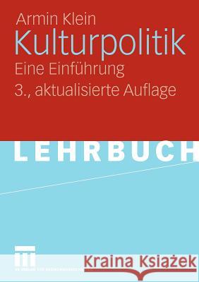 Kulturpolitik: Eine Einführung Klein, Armin 9783531159263