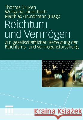 Reichtum Und Vermögen: Zur Gesellschaftlichen Bedeutung Der Reichtums- Und Vermögensforschung Druyen, Thomas 9783531159287