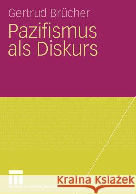 Pazifismus ALS Diskurs Brücher, Gertrud 9783531159539 Vs Verlag F R Sozialwissenschaften