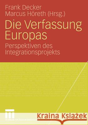 Die Verfassung Europas: Perspektiven Des Integrationsprojekts Decker, Frank 9783531159690