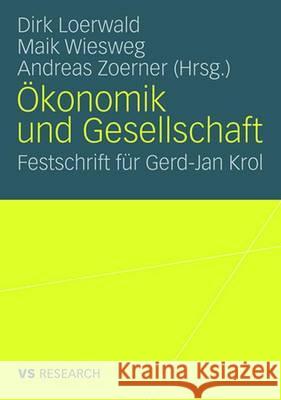 Ökonomik Und Gesellschaft: Festschrift Für Gerd-Jan Krol Loerwald, Dirk 9783531159904 Vs Verlag Fur Sozialwissenschaften