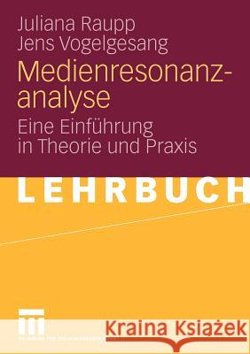 Medienresonanzanalyse: Eine Einführung in Theorie Und Praxis Raupp, Juliana 9783531160009 VS Verlag