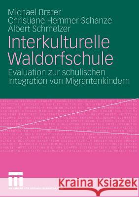 Interkulturelle Waldorfschule: Evaluation Zur Schulischen Integration Von Migrantenkindern Brater, Michael 9783531160252 Vs Verlag F R Sozialwissenschaften