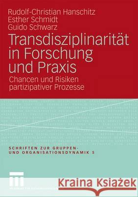 Transdisziplinarität in Forschung Und Praxis: Chancen Und Risiken Partizipativer Prozesse Hanschitz, Rudolf-Christian 9783531160290 VS Verlag