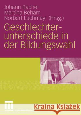 Geschlechterunterschiede in Der Bildungswahl Johann Bacher Martina Beham Norbert Lachmayr 9783531160450 Vs Verlag F R Sozialwissenschaften
