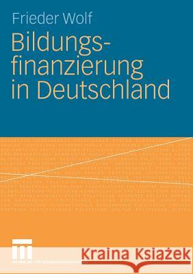 Bildungsfinanzierung in Deutschland Frieder Wolf 9783531160559 Vs Verlag F R Sozialwissenschaften