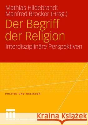 Der Begriff Der Religion: Interdisziplinäre Perspektiven Hildebrandt, Mathias 9783531160573