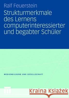 Strukturmerkmale Des Lernens Computerinteressierter Und Begabter Schüler Feuerstein, Ralf 9783531160689