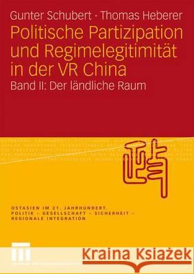 Politische Partizipation Und Regimelegitimität in Der VR China: Band II: Der Ländliche Raum Schubert, Gunter 9783531160696