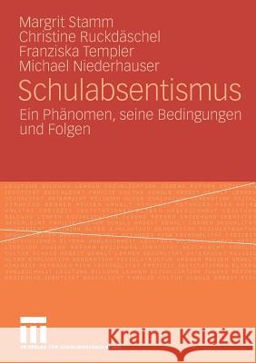 Schulabsentismus: Ein Phänomen, Seine Bedingungen Und Folgen Stamm, Margrit 9783531160801 VS Verlag