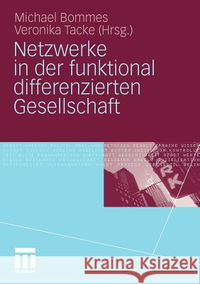 Netzwerke in Der Funktional Differenzierten Gesellschaft Bommes, Michael Tacke, Veronika  9783531160955 VS Verlag