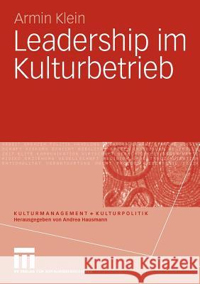 Leadership Im Kulturbetrieb Klein, Armin   9783531161013