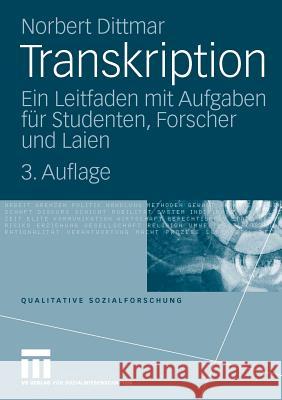 Transkription: Ein Leitfaden Mit Aufgaben Für Studenten, Forscher Und Laien Dittmar, Norbert 9783531161129 VS Verlag