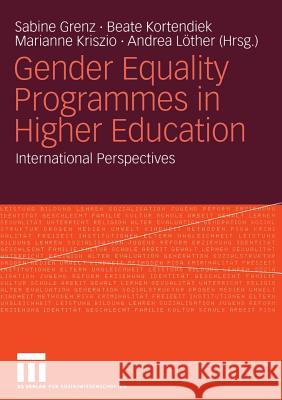 Gender Equality Programmes in Higher Education: International Perspectives Sabine Grenz Beate Kortendiek Marianne Kriszio 9783531161419