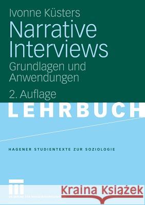 Narrative Interviews: Grundlagen Und Anwendungen Küsters, Ivonne 9783531161532 VS Verlag