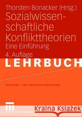 Sozialwissenschaftliche Konflikttheorien: Eine Einführung Bonacker, Thorsten 9783531161808