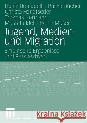 Jugend, Medien Und Migration: Empirische Ergebnisse Und Perspektiven Bonfadelli, Heinz 9783531161846