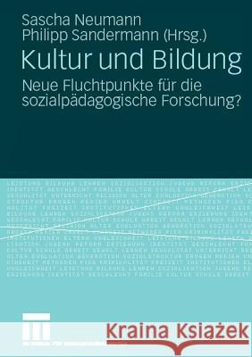Kultur Und Bildung: Neue Fluchtpunkte Für Die Sozialpädagogische Forschung? Neumann, Sascha 9783531161938 VS Verlag