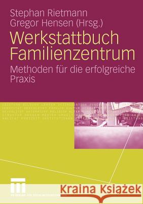 Werkstattbuch Familienzentrum: Methoden Für Die Erfolgreiche Praxis Rietmann, Stephan 9783531161952 VS Verlag