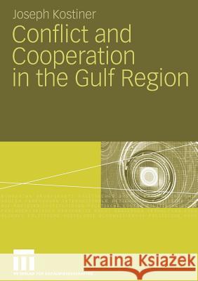 Conflict and Cooperation in the Gulf Region Joseph Kostiner   9783531162058 VS Verlag fur Sozialwissenschaften