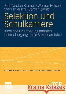 Selektion Und Schulkarriere: Kindliche Orientierungsrahmen Beim Übergang in Die Sekundarstufe I Klobe, Ulrike 9783531162096 VS Verlag