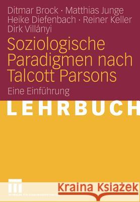 Soziologische Paradigmen Nach Talcott Parsons: Eine Einführung Brock, Ditmar 9783531162164