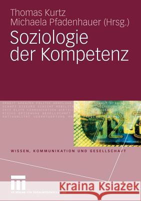 Soziologie Der Kompetenz Kurtz, Thomas Pfadenhauer, Michaela  9783531162225