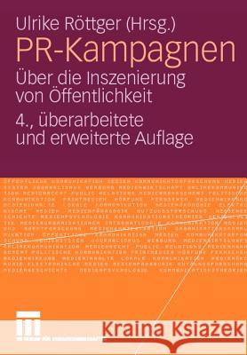 Pr-Kampagnen: Über Die Inszenierung Von Öffentlichkeit Röttger, Ulrike 9783531162287