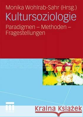 Kultursoziologie: Paradigmen - Methoden - Fragestellungen Wohlrab-Sahr, Monika   9783531162300