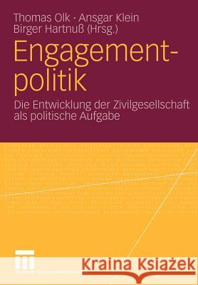 Engagementpolitik: Die Entwicklung Der Zivilgesellschaft ALS Politische Aufgabe Olk, Thomas 9783531162324 VS Verlag