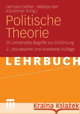 Politische Theorie: 25 Umkämpfte Begriffe Zur Einführung Göhler, Gerhard 9783531162461