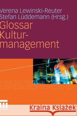 Glossar Kulturmanagement Lewinski-Reuter, Verena Lüddemann, Stefan  9783531162485 VS Verlag