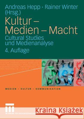 Kultur - Medien - Macht: Cultural Studies Und Medienanalyse Hepp, Andreas 9783531162775 VS Verlag