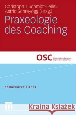 Praxeologie Des Coaching Schmidt-Lellek, Christoph J. Schreyögg, Astrid  9783531162959