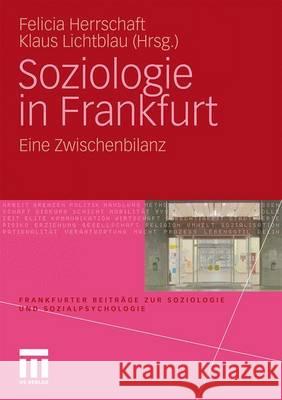 Soziologie in Frankfurt: Eine Zwischenbilanz Herrschaft, Felicia 9783531163994 VS Verlag