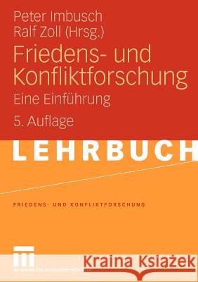 Friedens- Und Konfliktforschung: Eine Einführung Imbusch, Peter 9783531164144