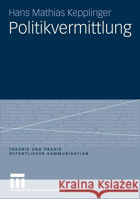 Politikvermittlung Kepplinger, Hans M.   9783531164212 VS Verlag