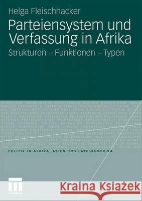 Parteiensystem Und Verfassung in Afrika: Strukturen - Funktionen - Typen Fleischhacker, Helga 9783531164489 VS Verlag