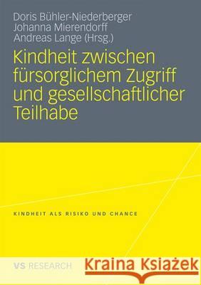 Kindheit Zwischen Fürsorglichem Zugriff Und Gesellschaftlicher Teilhabe Bühler-Niederberger, Doris 9783531164571 VS Verlag