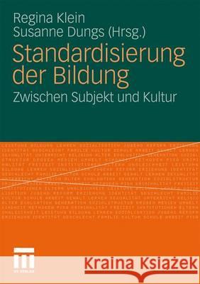 Standardisierung Der Bildung: Zwischen Subjekt Und Kultur Klein, Regina 9783531164663 VS Verlag