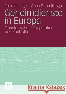 Geheimdienste in Europa: Transformation, Kooperation Und Kontrolle Jäger, Thomas 9783531164847 VS Verlag