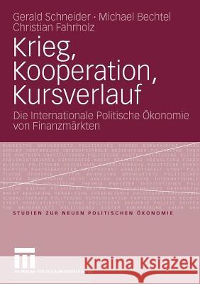 Krieg, Kooperation, Kursverlauf: Die Internationale Politische Ökonomie Von Finanzmärkten Schneider, Gerald 9783531165097