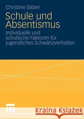 Schule Und Absentismus: Individuelle Und Schulische Faktoren Für Jugendliches Schwänzverhalten Riegel, Christine 9783531165127