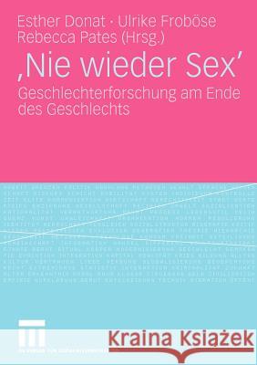 'Nie Wieder Sex': Geschlechterforschung Am Ende Des Geschlechts Donat, Esther 9783531165257